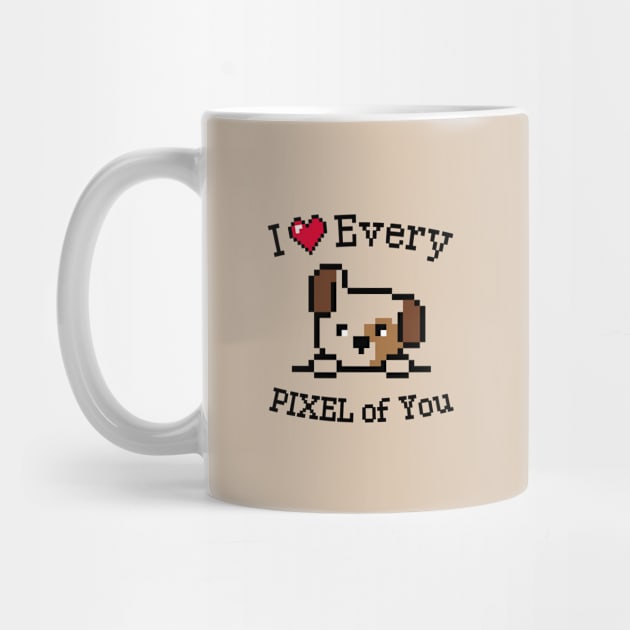 I love every Pixel of You / Inspirational quote / Perfect for everyone by Yurko_shop